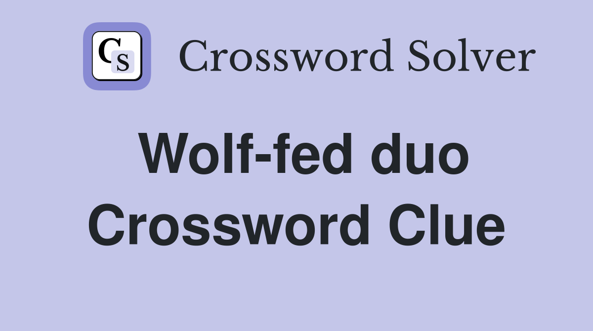 Wolf-fed duo Crossword Clue