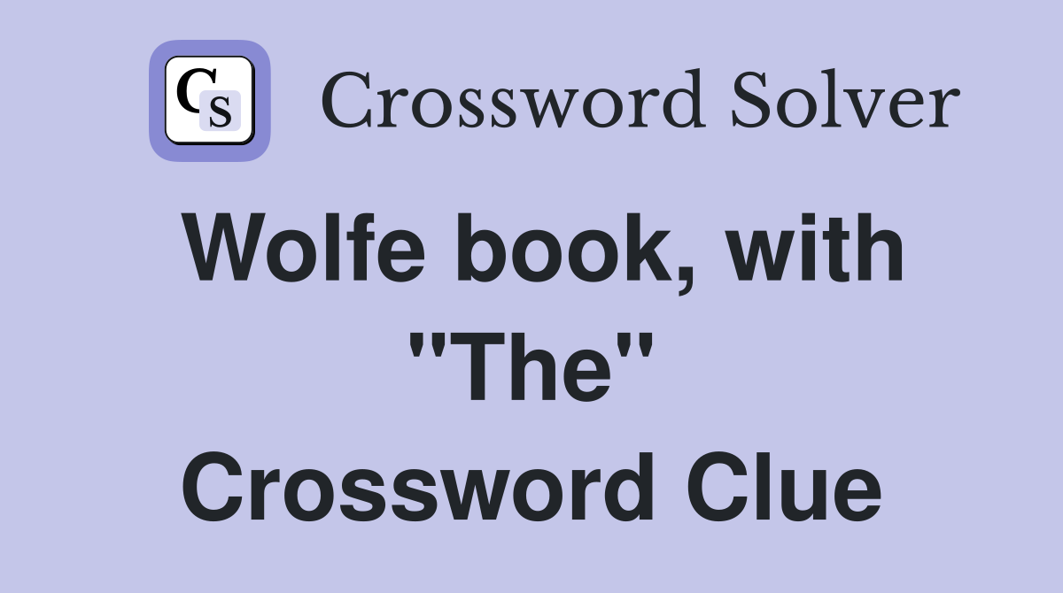 Wolfe book, with "The" Crossword Clue