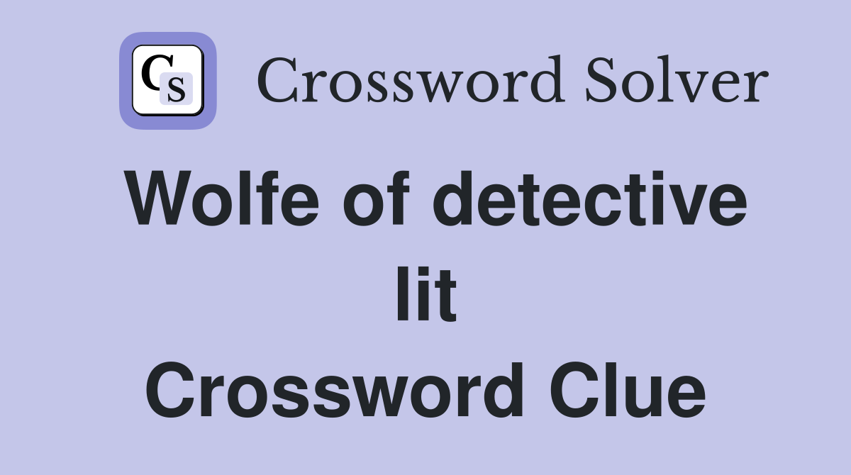 Wolfe of detective lit Crossword Clue