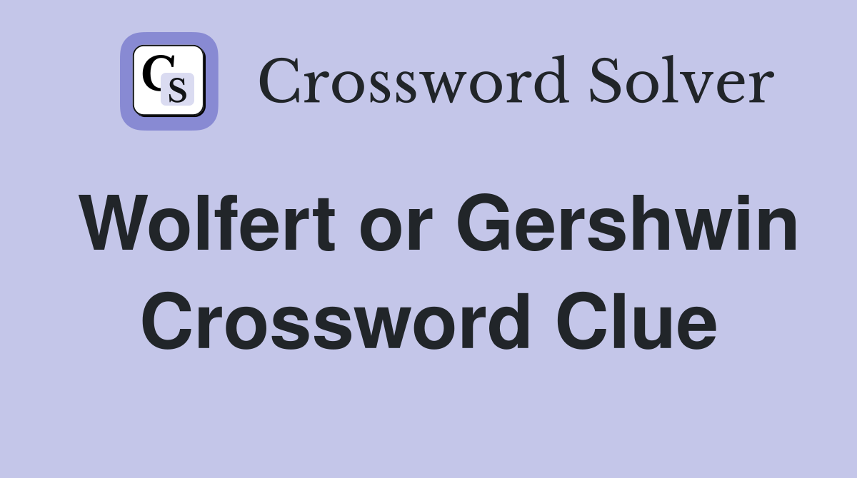 Wolfert or Gershwin Crossword Clue