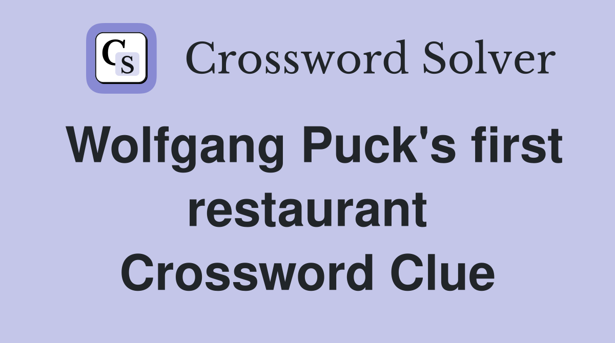 Wolfgang Puck's first restaurant Crossword Clue