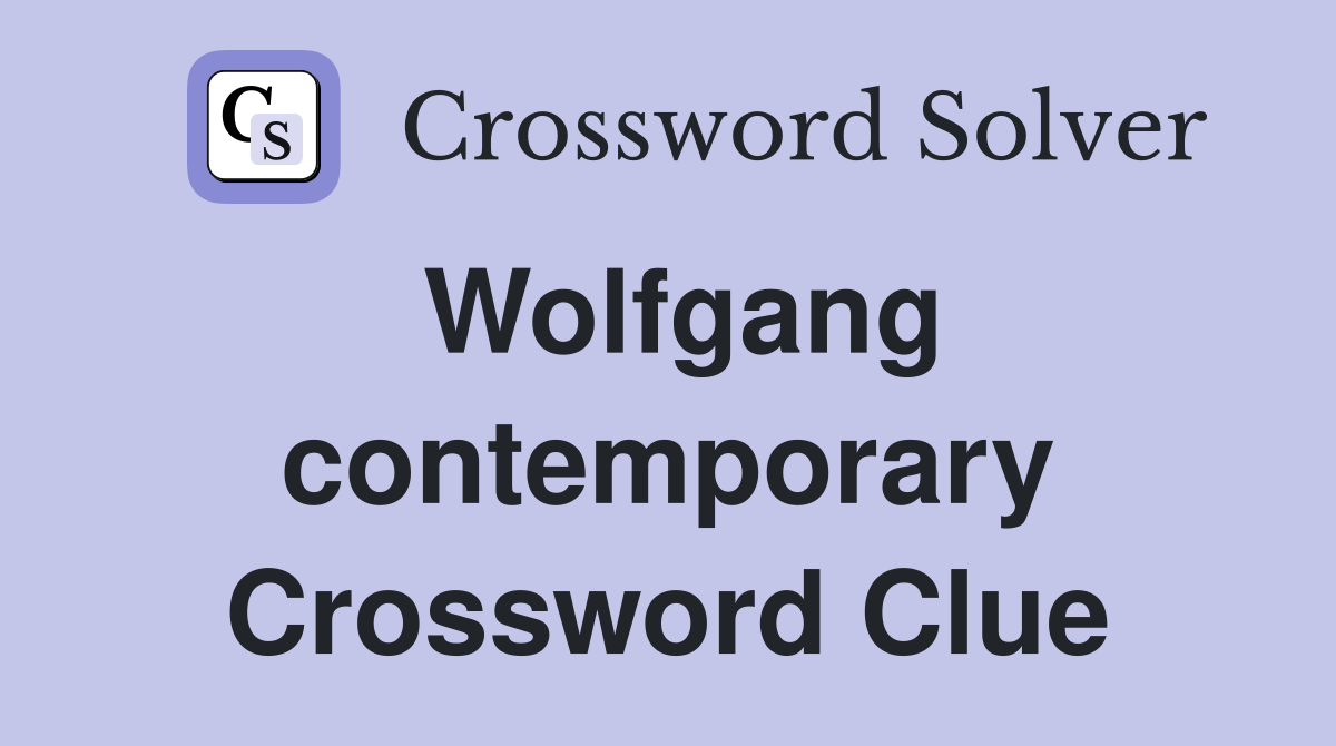 Wolfgang contemporary Crossword Clue
