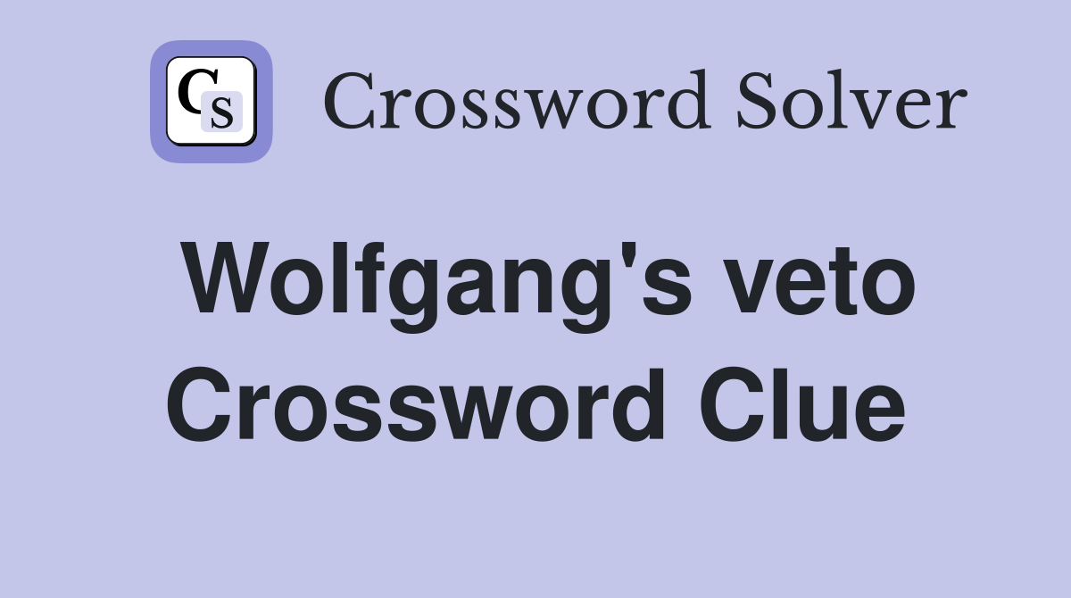 Wolfgang's veto Crossword Clue