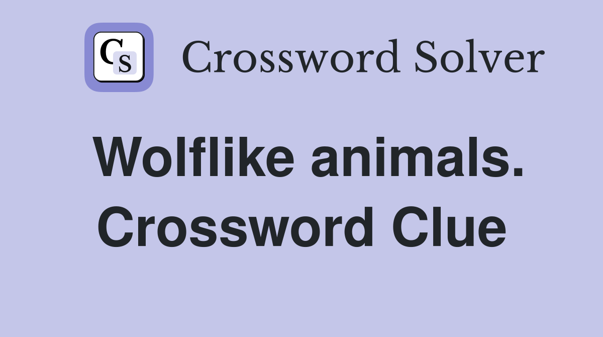 Wolflike animals. Crossword Clue
