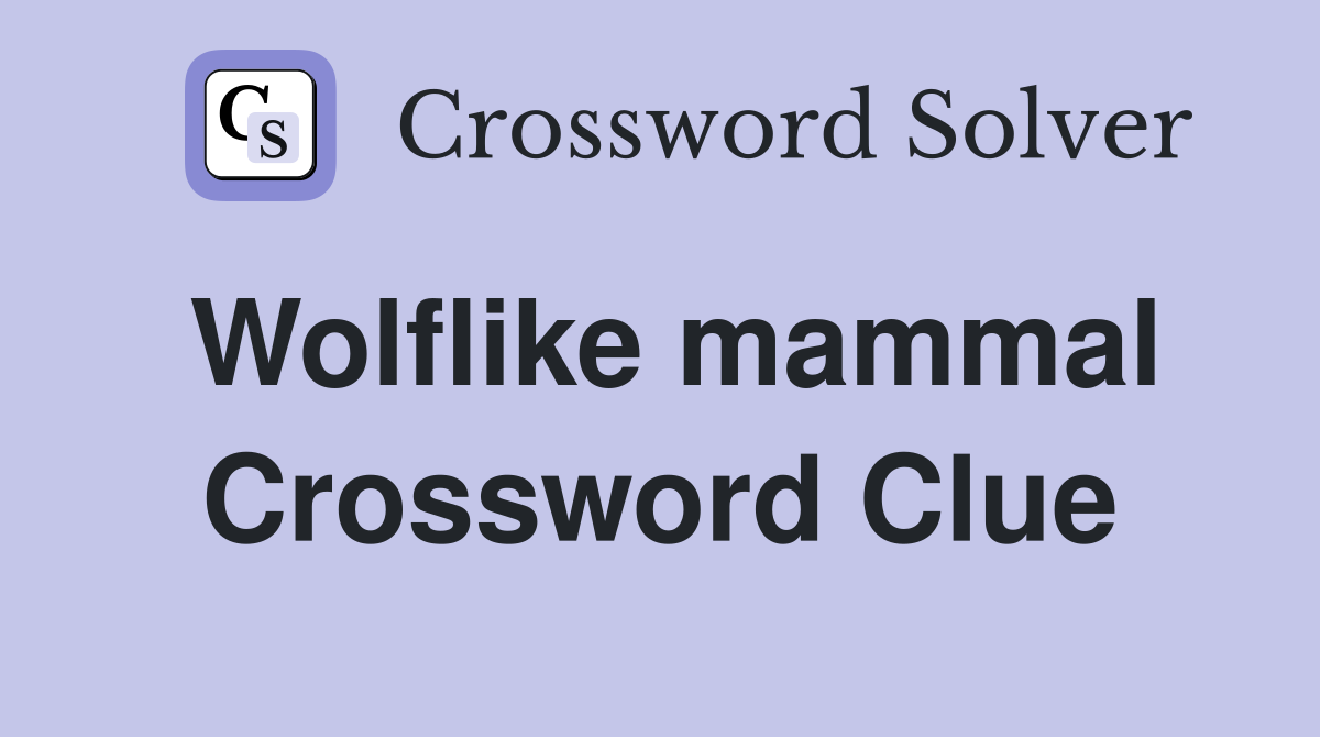 Wolflike mammal Crossword Clue