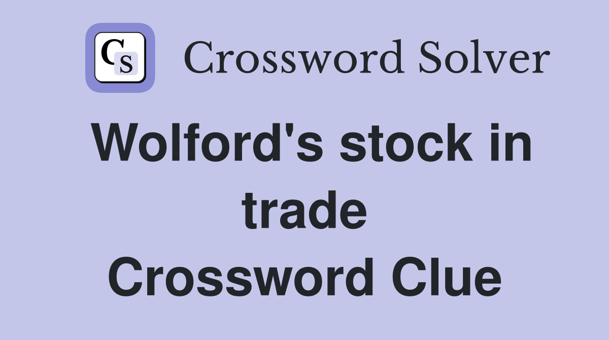 Wolford's stock in trade Crossword Clue