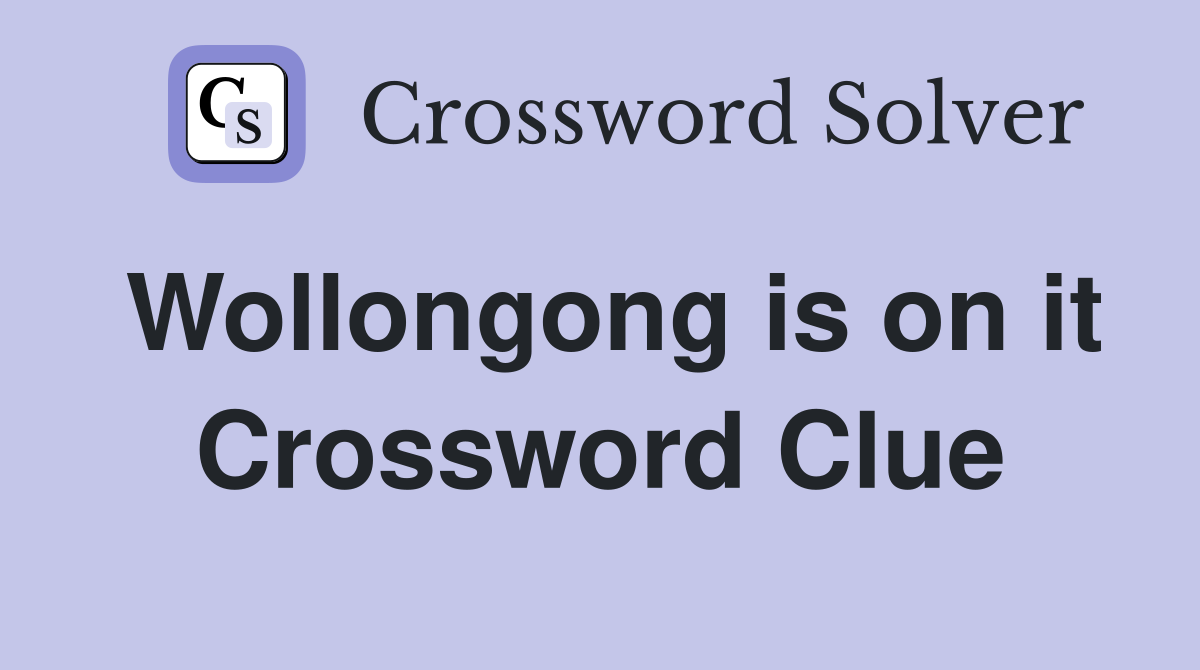 Wollongong is on it Crossword Clue