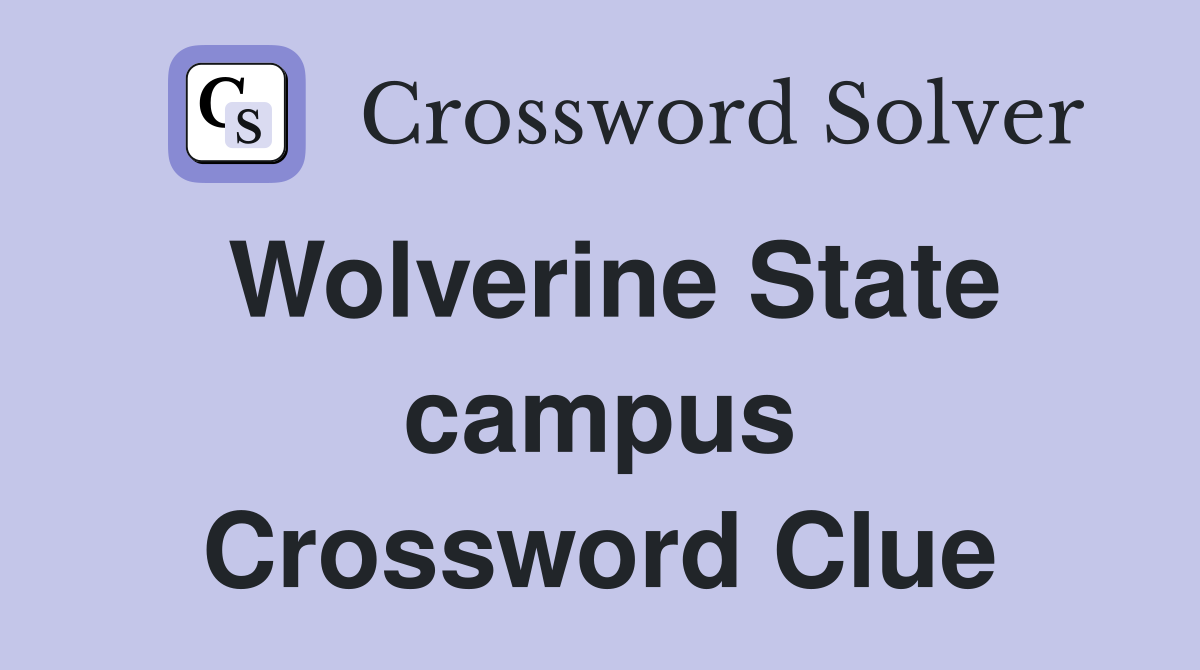 Wolverine State campus Crossword Clue