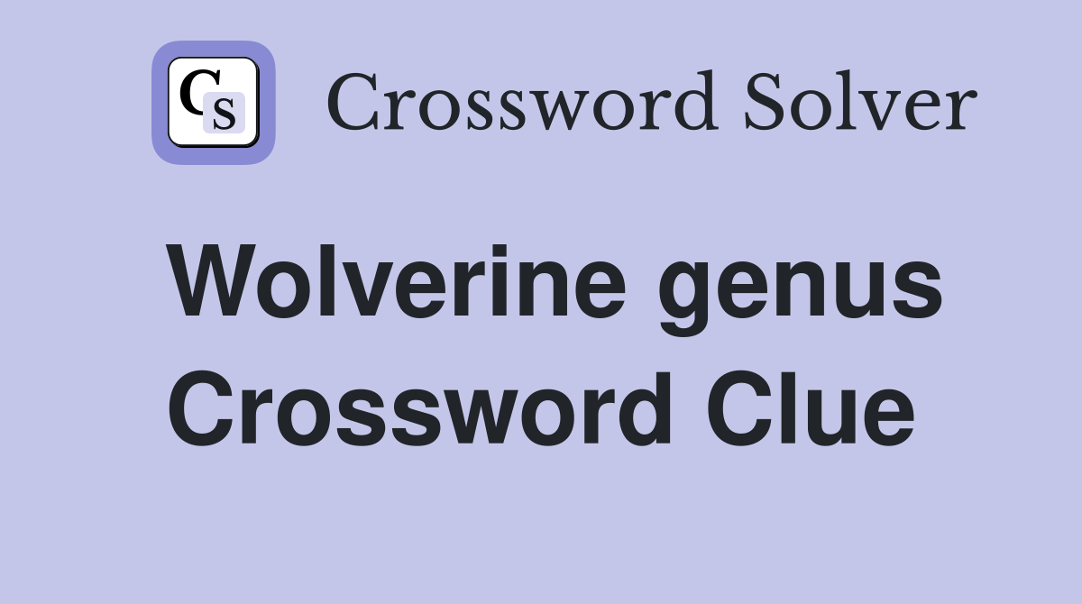 Wolverine genus Crossword Clue