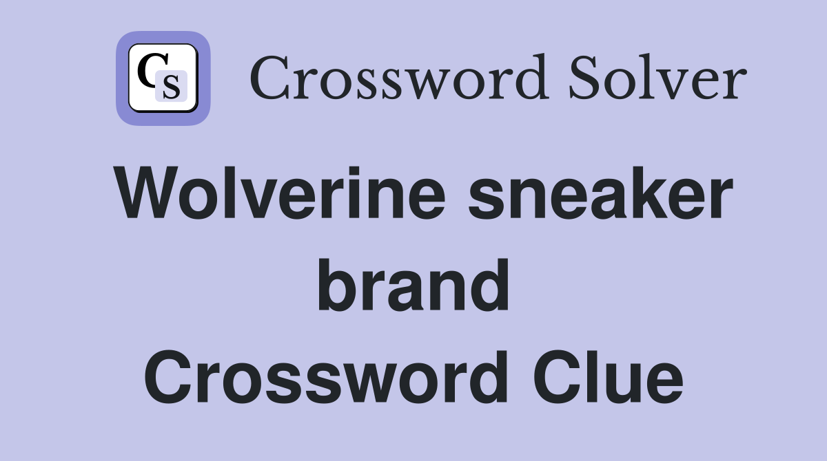Wolverine sneaker brand Crossword Clue