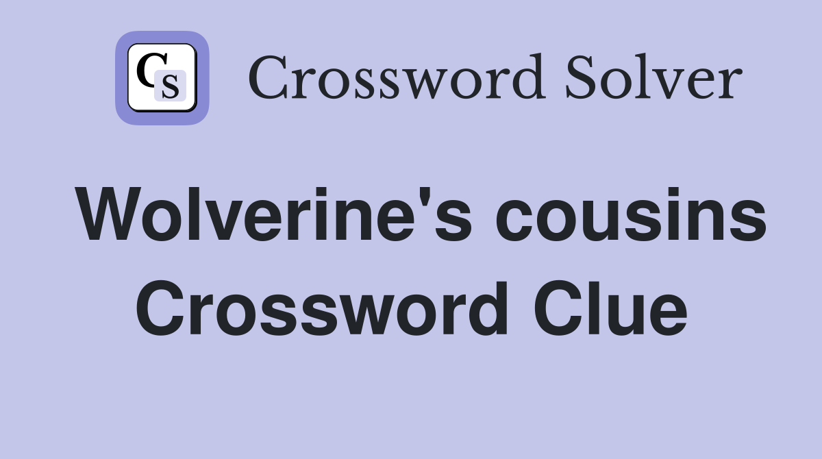 Wolverine's cousins Crossword Clue