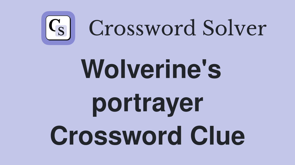 Wolverine's portrayer Crossword Clue