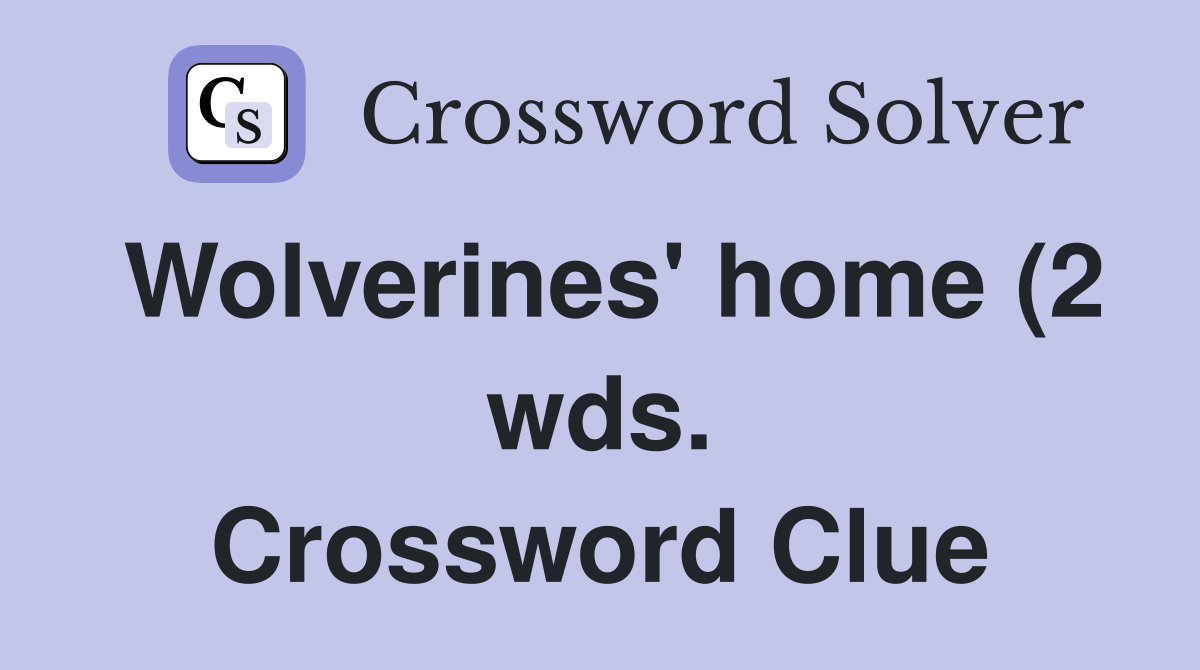 Wolverines #39 home (2 wds ) Crossword Clue Answers Crossword Solver Wolverines #39 home (2 wds ) Crossword Clue Answers Crossword Solver