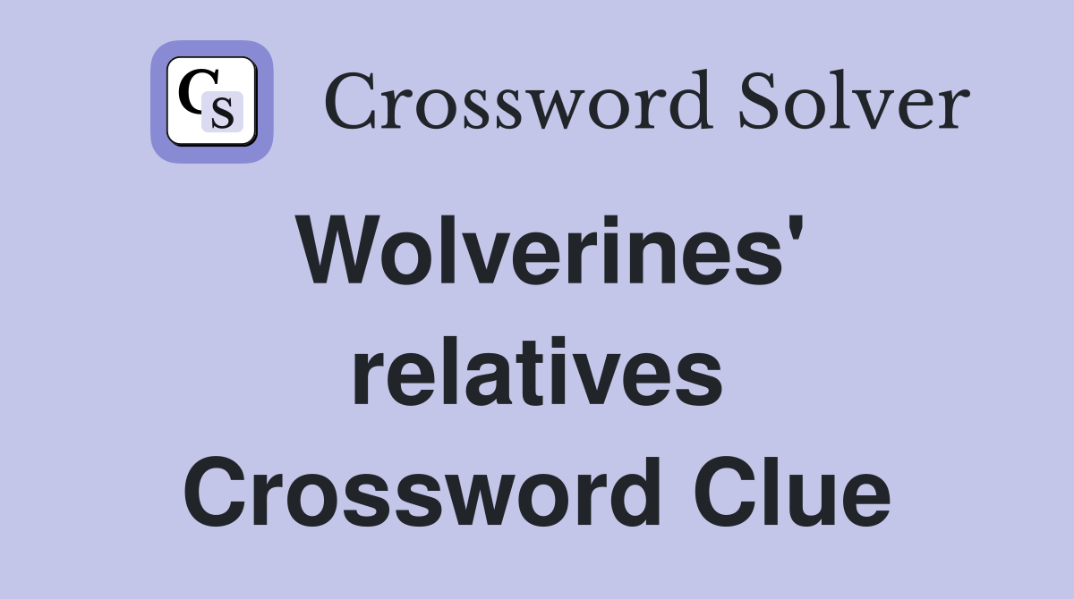 Wolverines' relatives Crossword Clue
