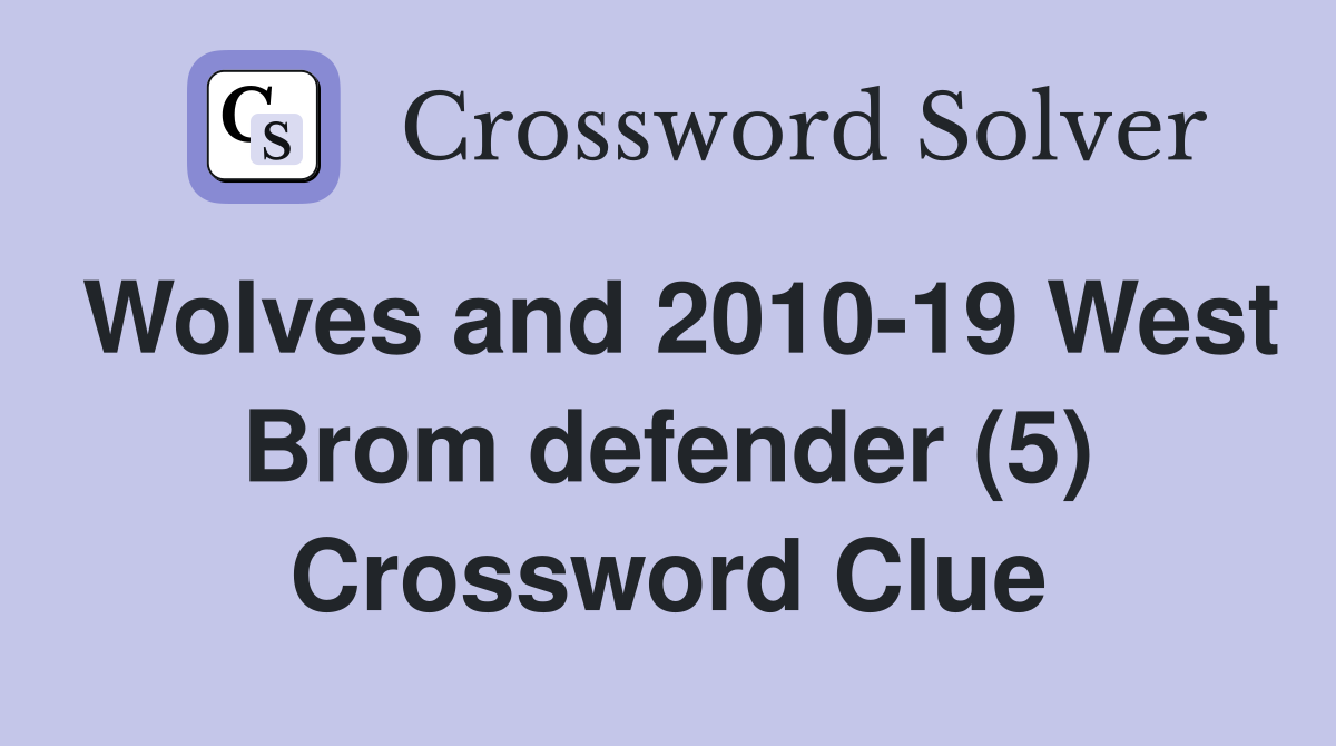 Wolves and 2010-19 West Brom defender (5) Crossword Clue