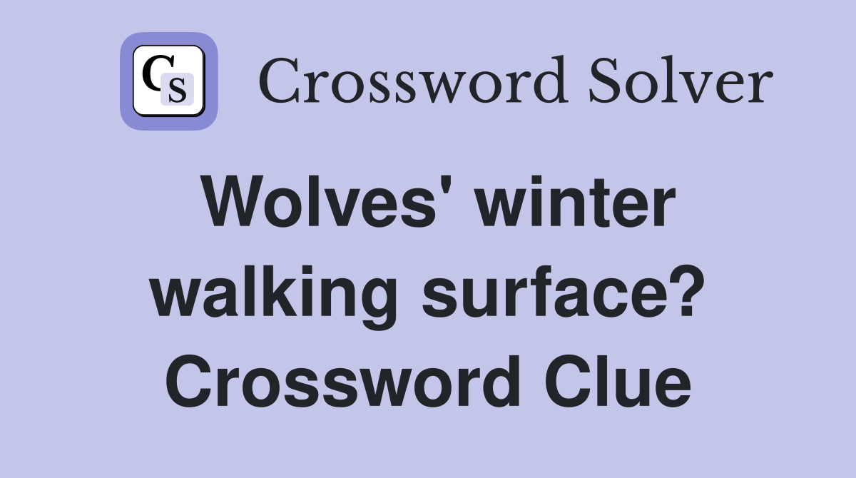 Wolves' winter walking surface? Crossword Clue