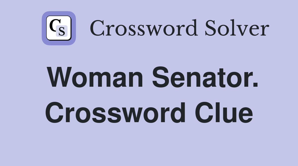 Woman Senator. Crossword Clue