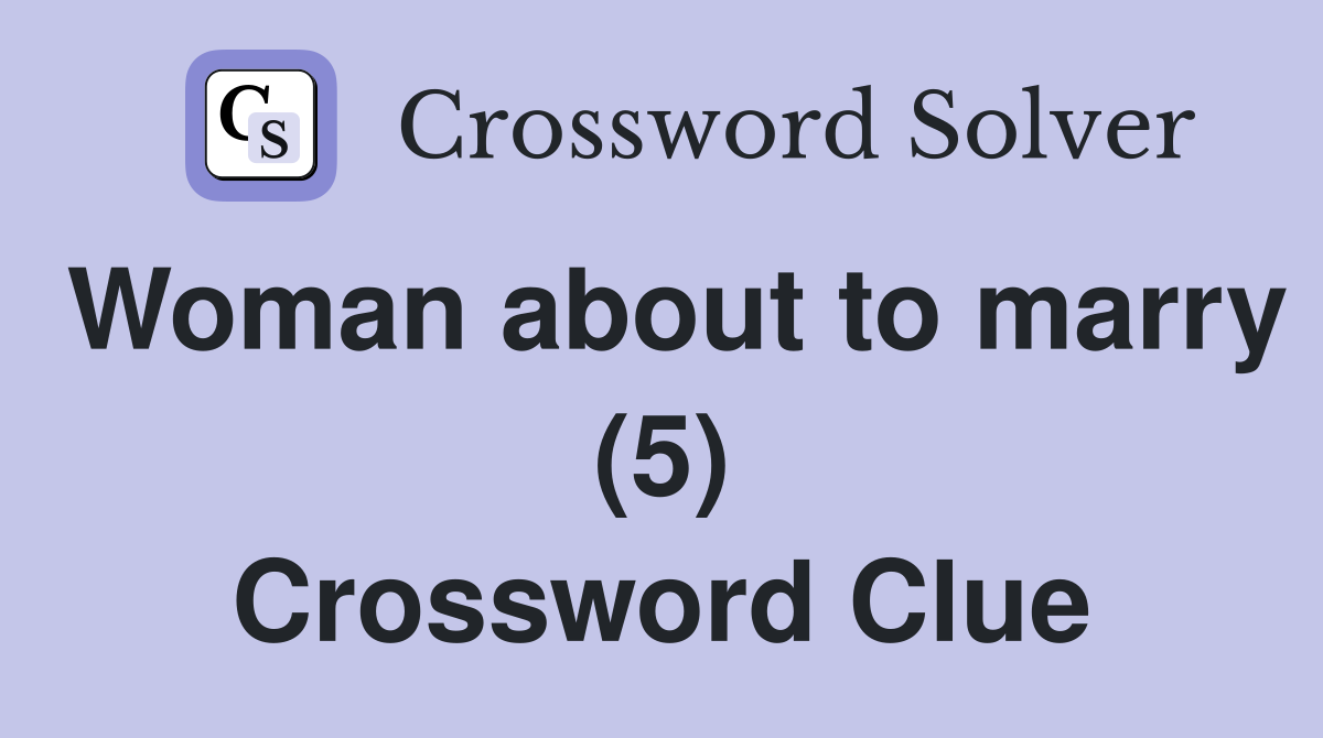 Woman about to marry (5) Crossword Clue