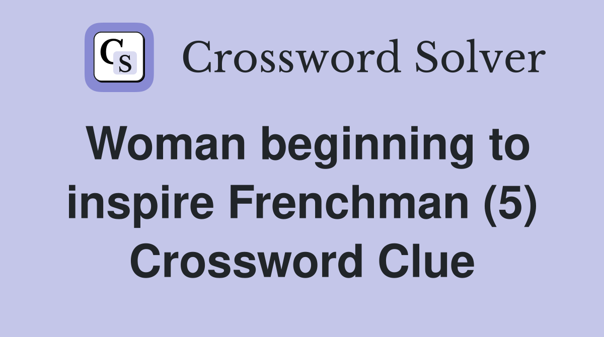 Woman beginning to inspire Frenchman (5) Crossword Clue