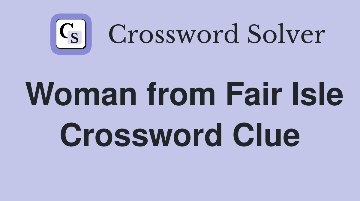Woman from Fair Isle Crossword Clue