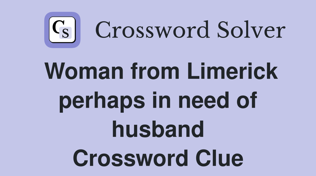 Woman from Limerick perhaps in need of husband Crossword Clue