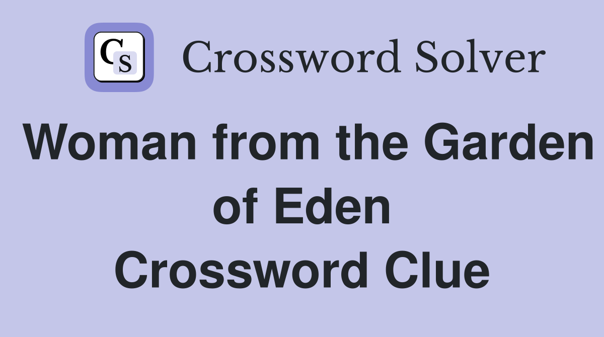 Woman from the Garden of Eden Crossword Clue
