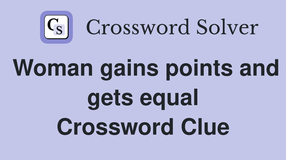 Woman gains points and gets equal Crossword Clue