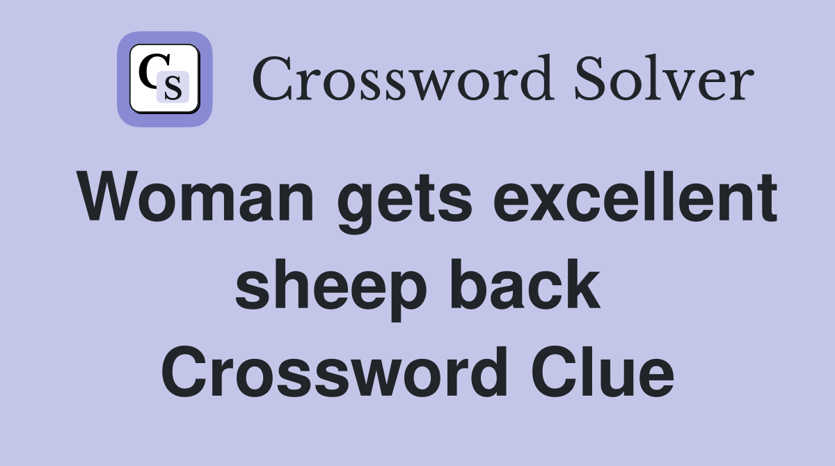 Woman gets excellent sheep back Crossword Clue