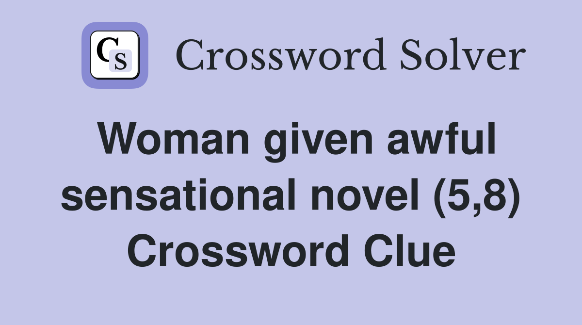 Woman given awful sensational novel (5,8) Crossword Clue
