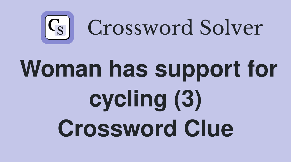 Woman has support for cycling (3) Crossword Clue
