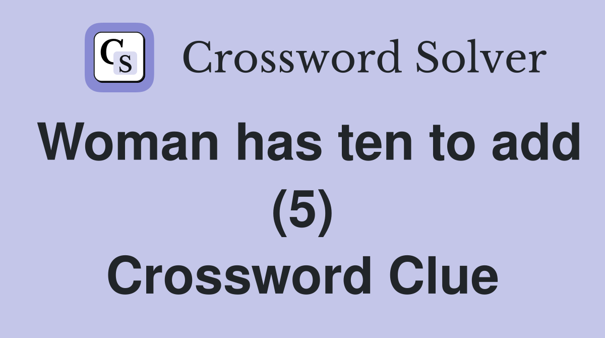 Woman has ten to add (5) Crossword Clue