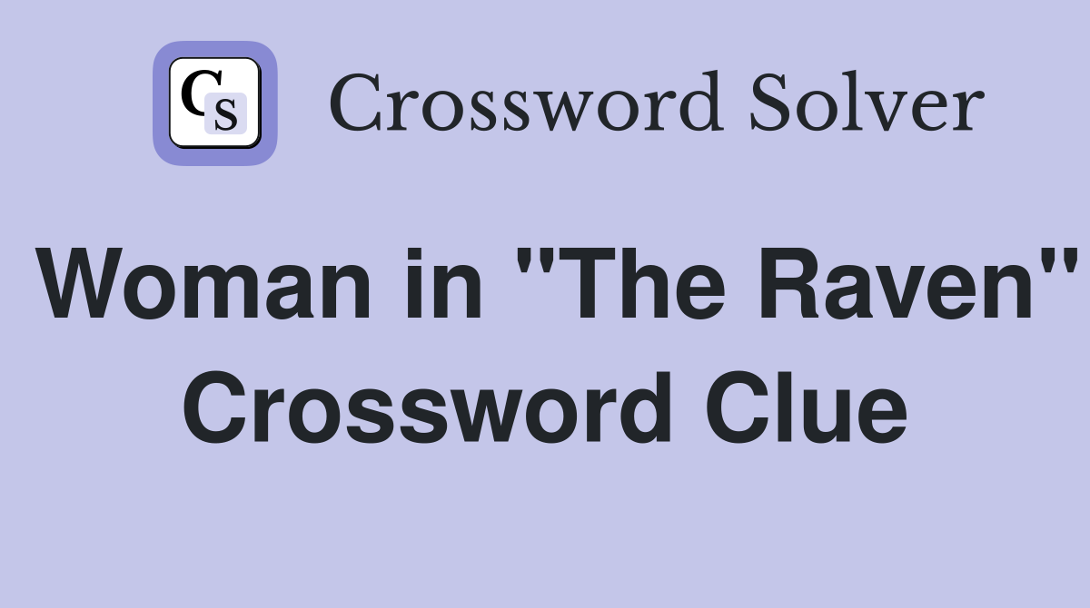 Woman in "The Raven" Crossword Clue
