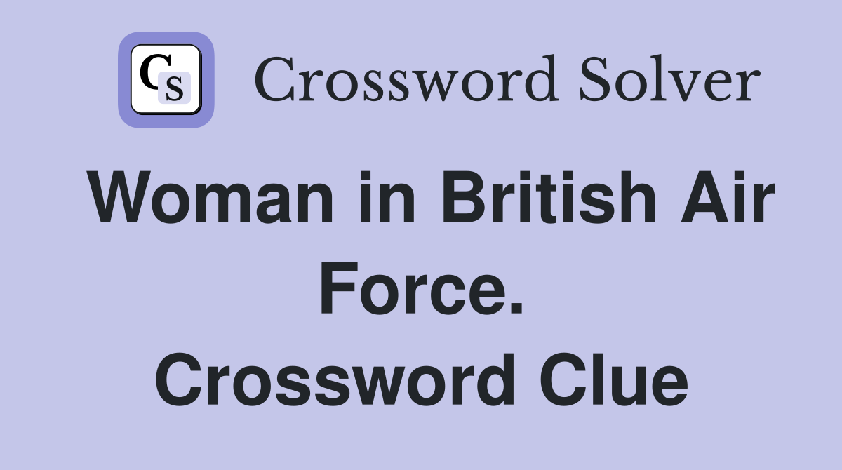 Woman in British Air Force. Crossword Clue