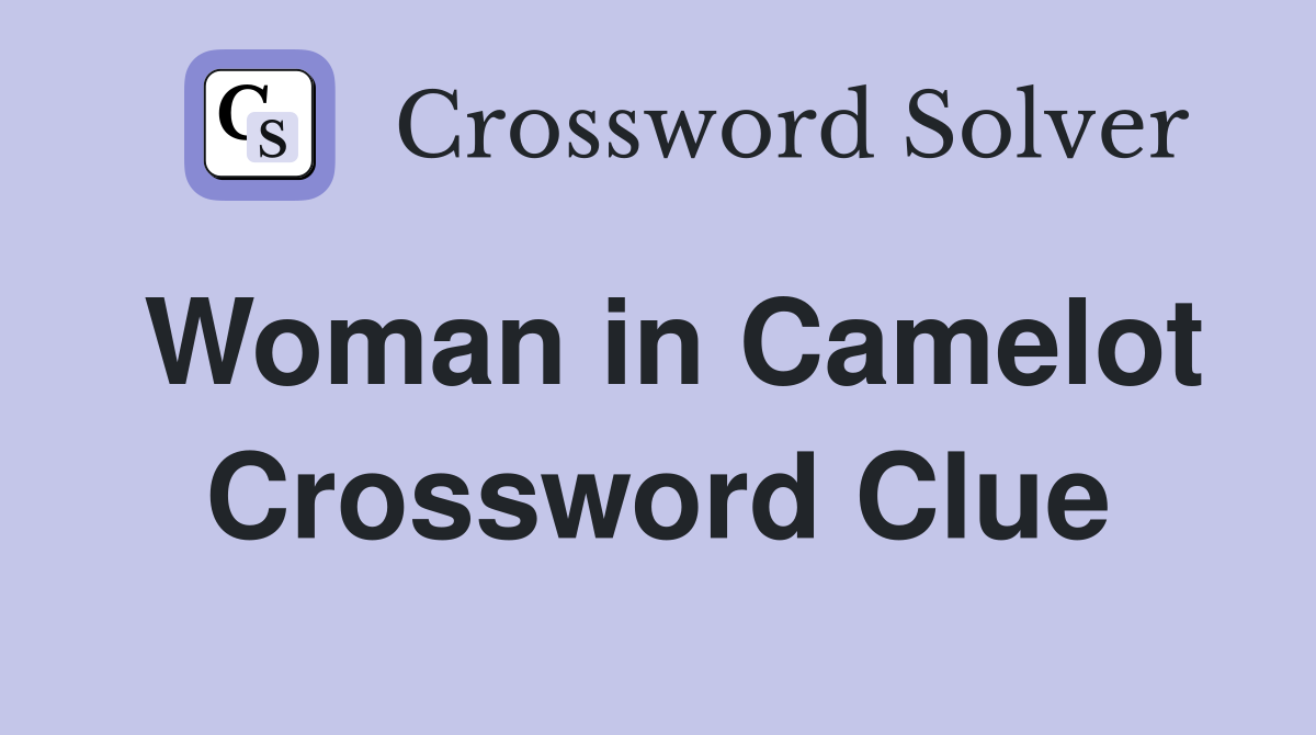 Woman in Camelot Crossword Clue
