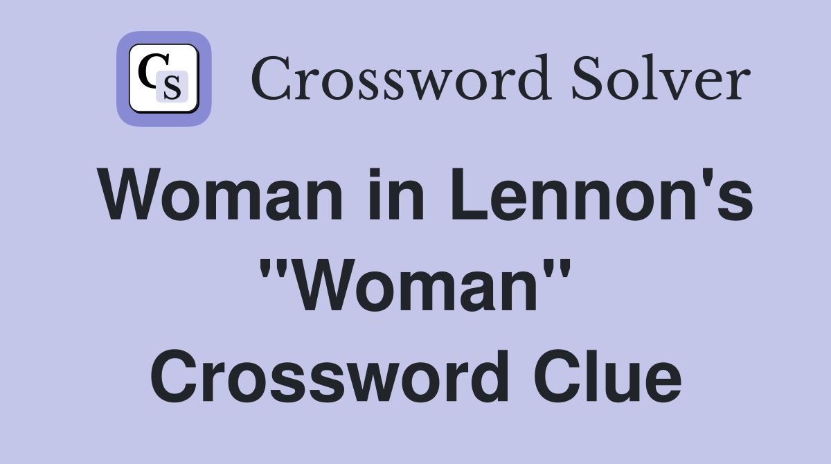 Woman in Lennon's "Woman" Crossword Clue
