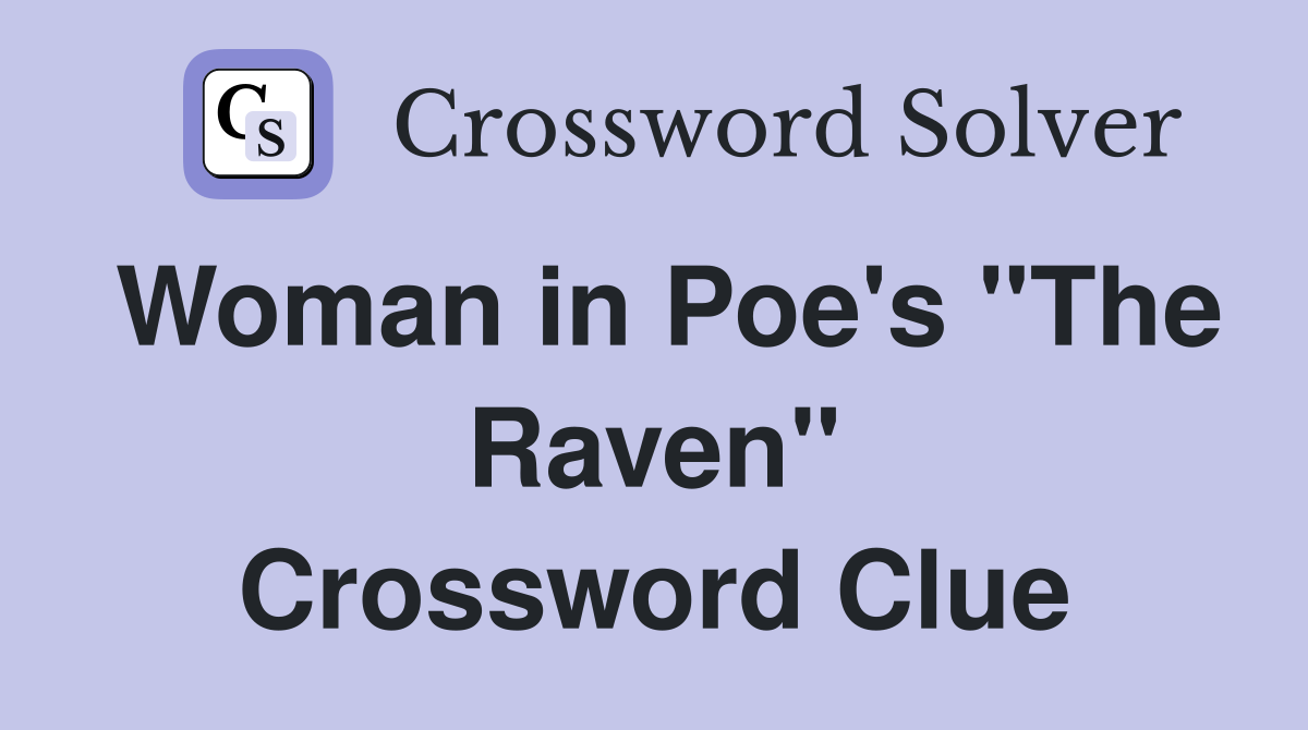 Woman in Poe's "The Raven" Crossword Clue