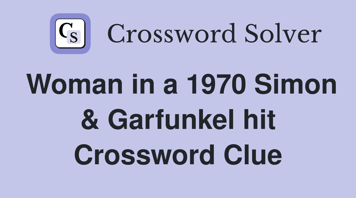 Woman in a 1970 Simon & Garfunkel hit Crossword Clue