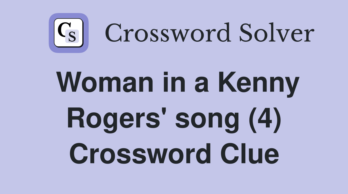 Woman in a Kenny Rogers' song (4) Crossword Clue