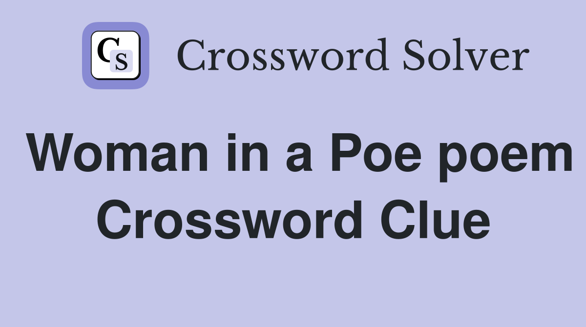Woman in a Poe poem Crossword Clue