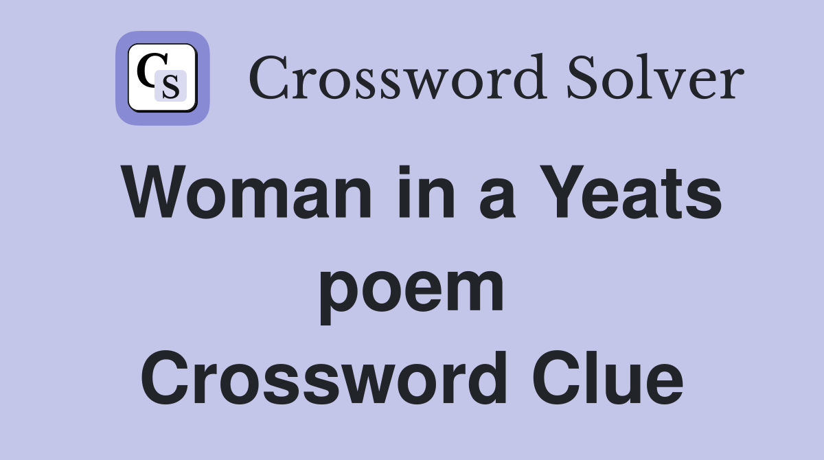 Woman in a Yeats poem Crossword Clue