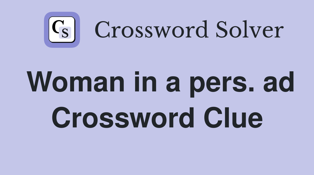 Woman in a pers. ad Crossword Clue