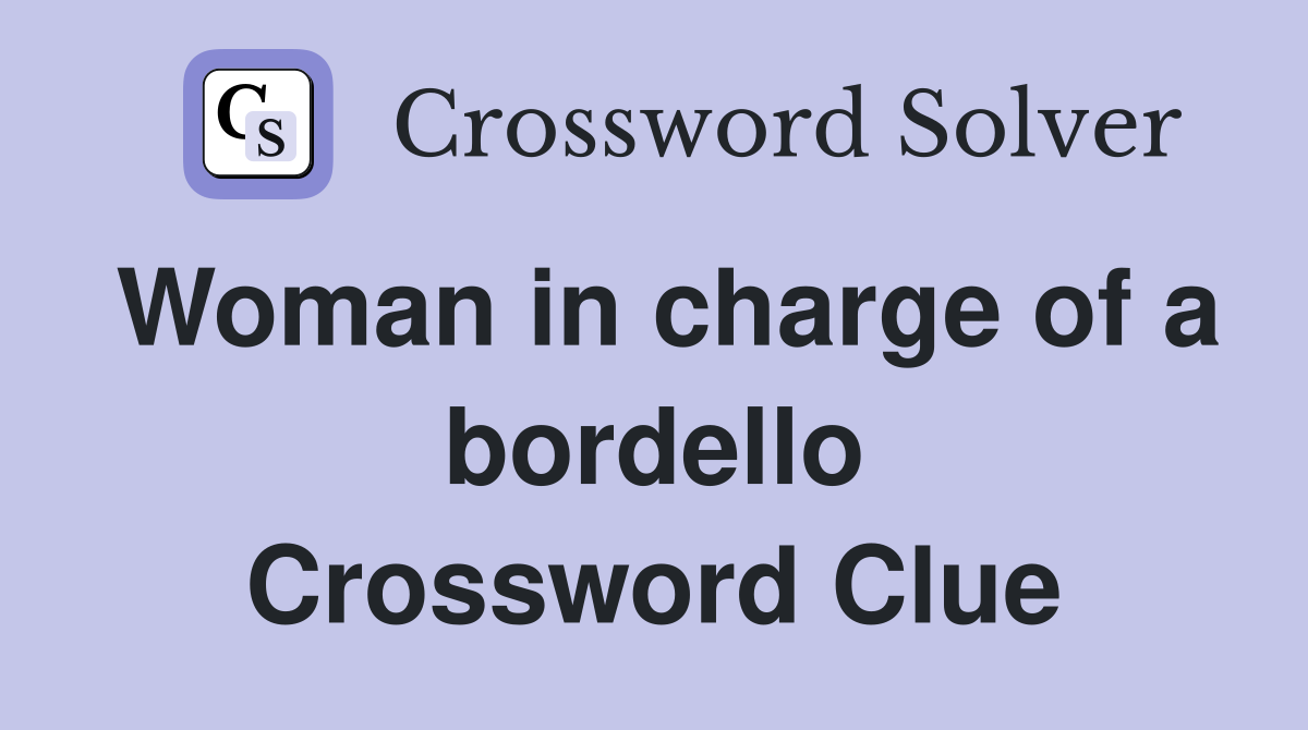 Woman in charge of a bordello Crossword Clue