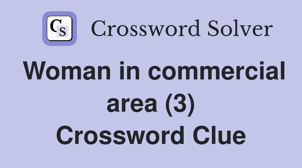 Woman in commercial area (3) Crossword Clue