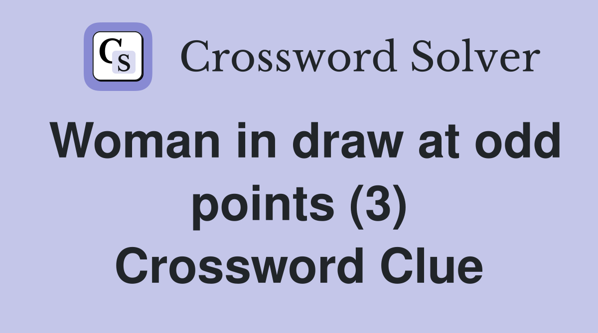 Woman in draw at odd points (3) Crossword Clue