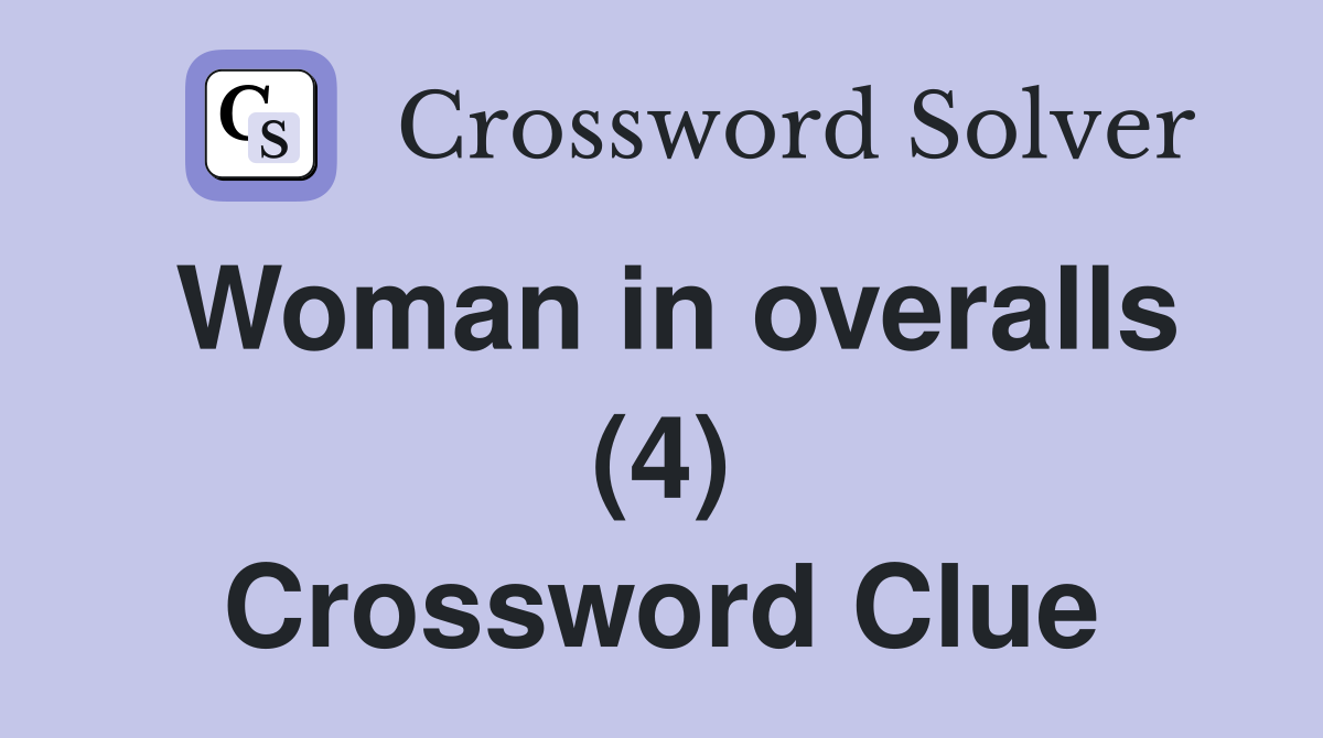 Woman in overalls (4) Crossword Clue