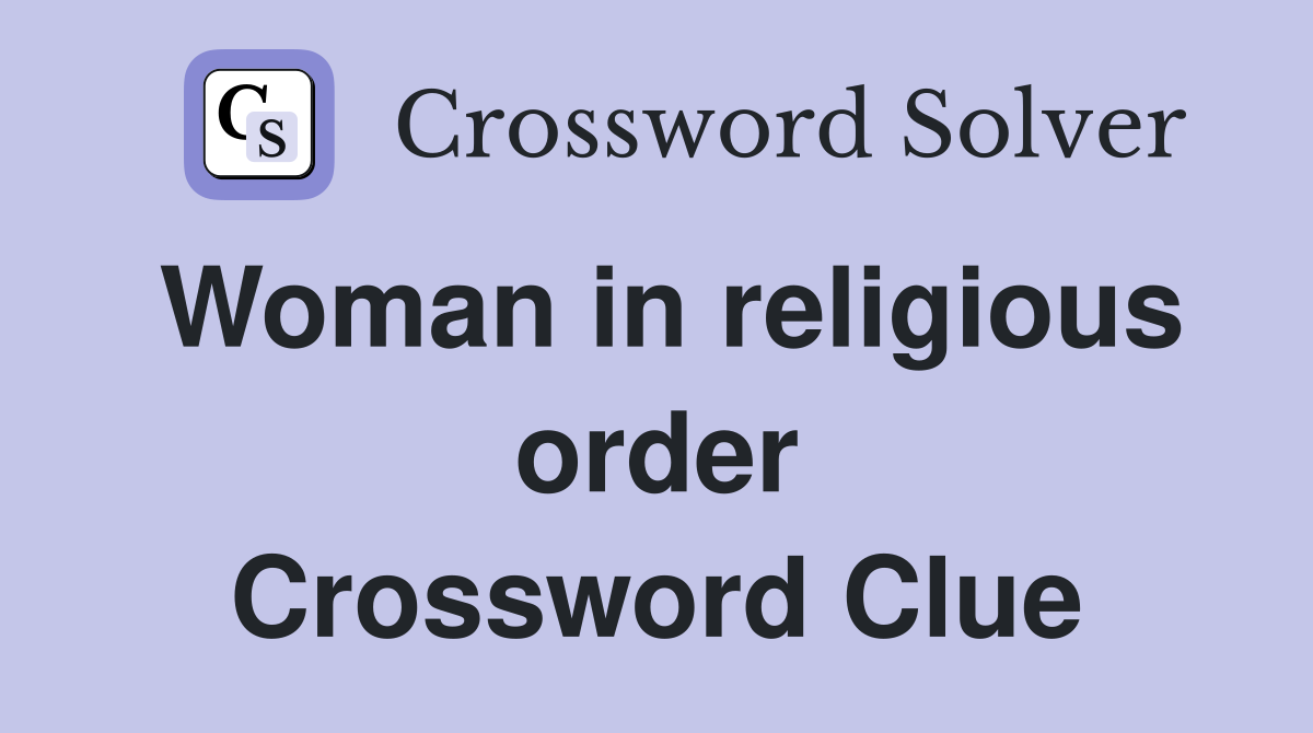 Woman in religious order Crossword Clue