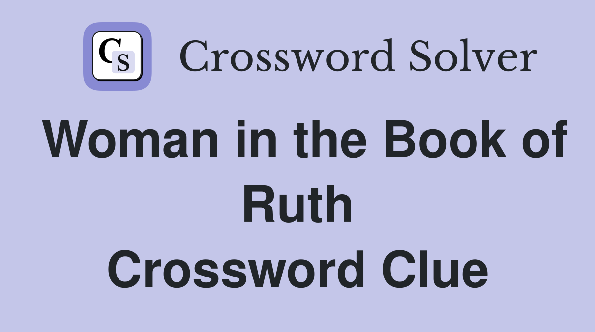 Woman in the Book of Ruth Crossword Clue