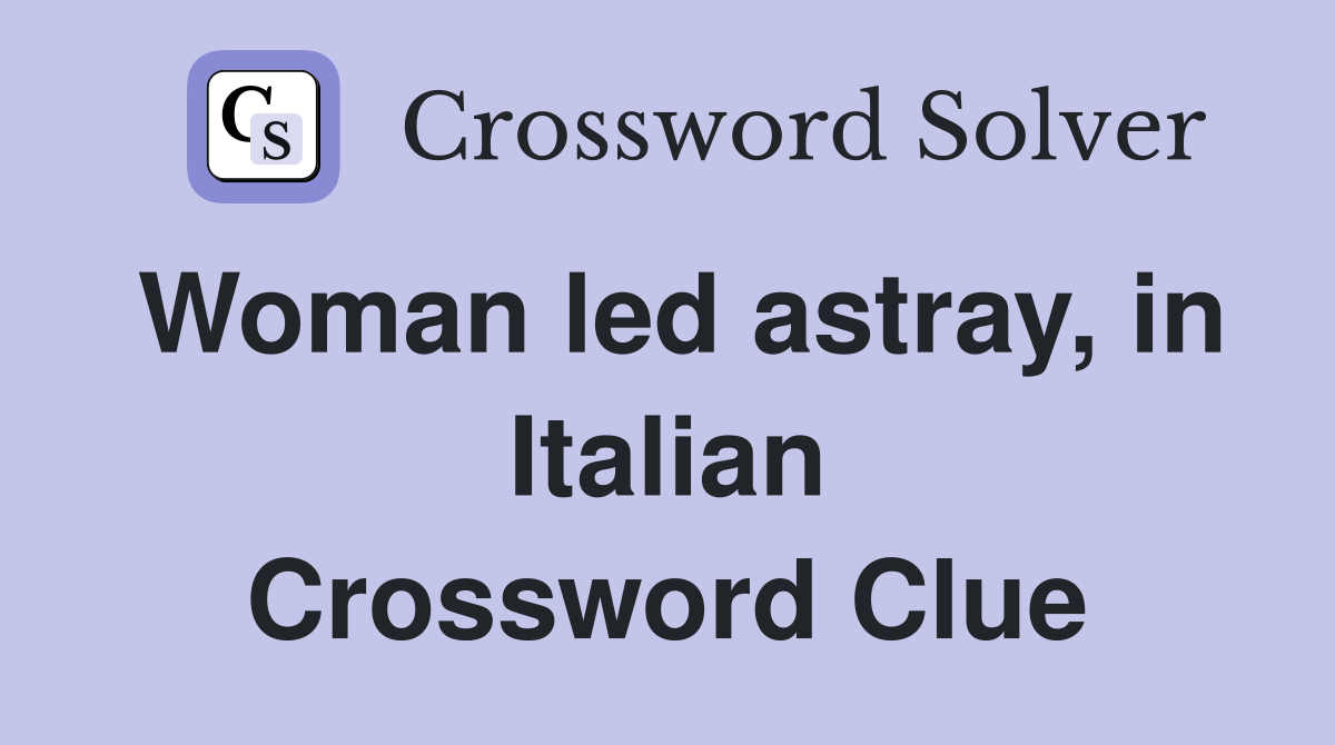 Woman led astray, in Italian Crossword Clue