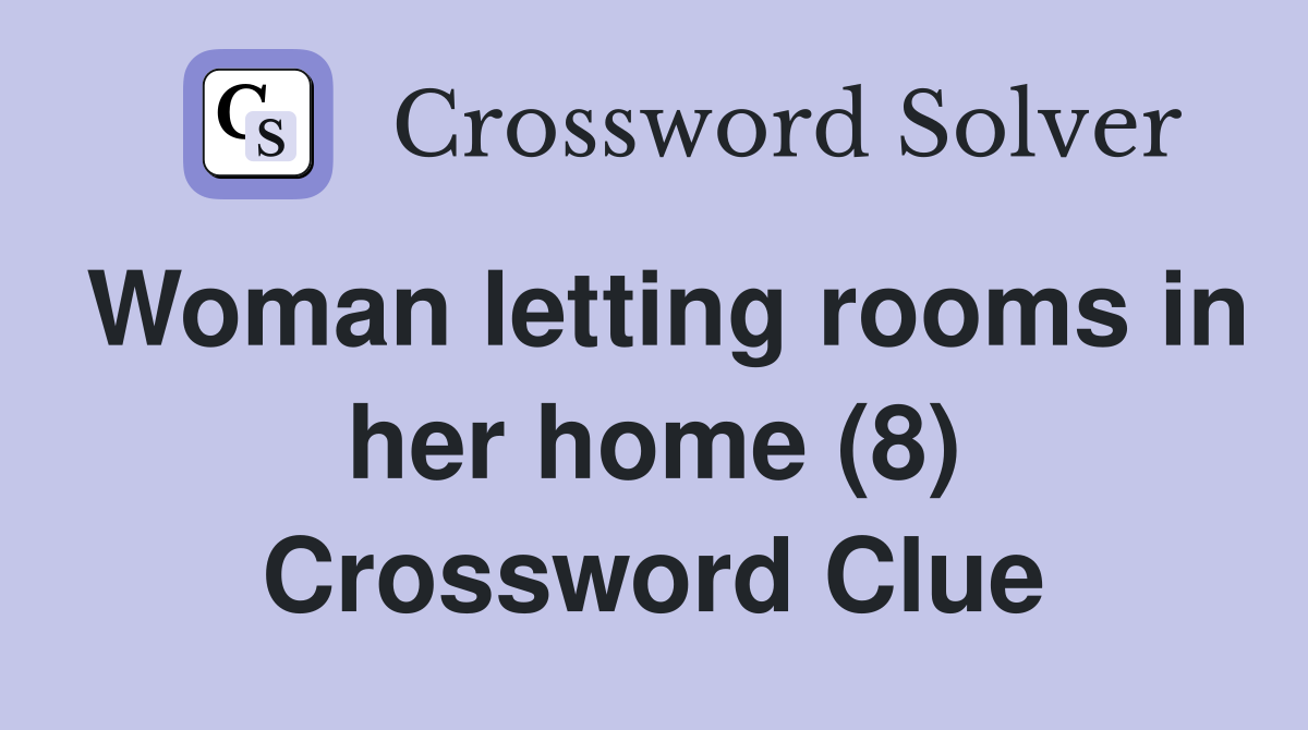 Woman letting rooms in her home (8) Crossword Clue