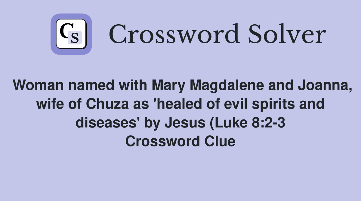 Woman named with Mary Magdalene and Joanna wife of Chuza as #39 healed of Woman named with Mary Magdalene and Joanna wife of Chuza as #39 healed of